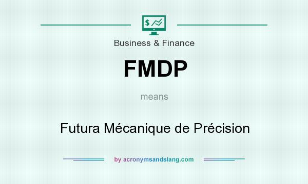 What does FMDP mean? It stands for Futura Mécanique de Précision