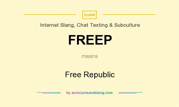 What does FREEP mean? It stands for Free Republic