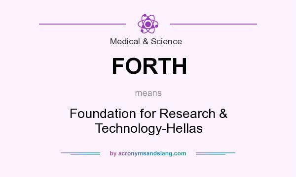 What does FORTH mean? It stands for Foundation for Research & Technology-Hellas