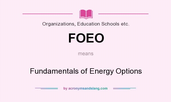 What does FOEO mean? It stands for Fundamentals of Energy Options
