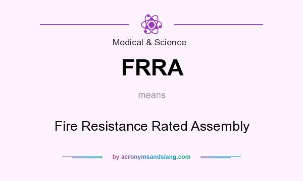 What does FRRA mean? It stands for Fire Resistance Rated Assembly