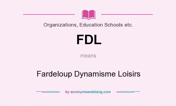 What does FDL mean? It stands for Fardeloup Dynamisme Loisirs