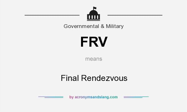 What does FRV mean? It stands for Final Rendezvous