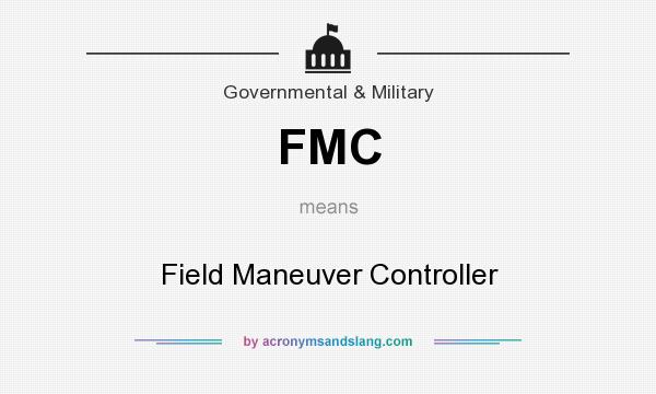What does FMC mean? It stands for Field Maneuver Controller