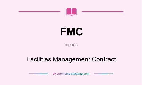 What does FMC mean? It stands for Facilities Management Contract