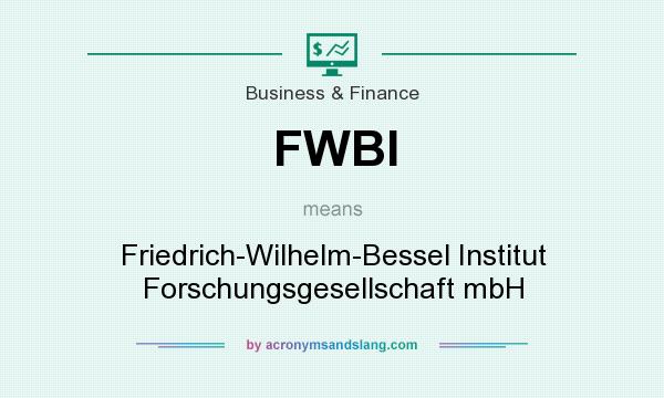 What does FWBI mean? It stands for Friedrich-Wilhelm-Bessel Institut Forschungsgesellschaft mbH