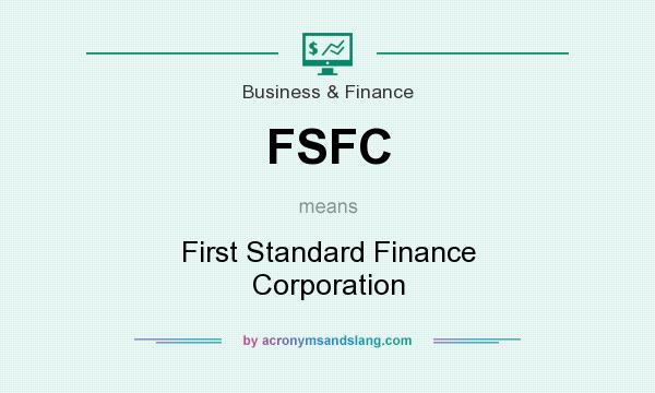 What does FSFC mean? It stands for First Standard Finance Corporation