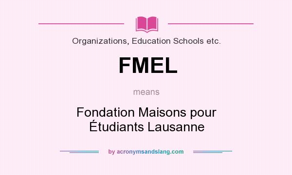 What does FMEL mean? It stands for Fondation Maisons pour Étudiants Lausanne