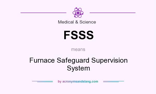 What does FSSS mean? It stands for Furnace Safeguard Supervision System