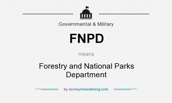 What does FNPD mean? It stands for Forestry and National Parks Department