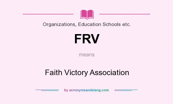 What does FRV mean? It stands for Faith Victory Association