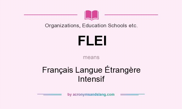 What does FLEI mean? It stands for Français Langue Étrangère Intensif
