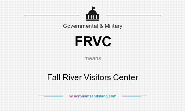 What does FRVC mean? It stands for Fall River Visitors Center