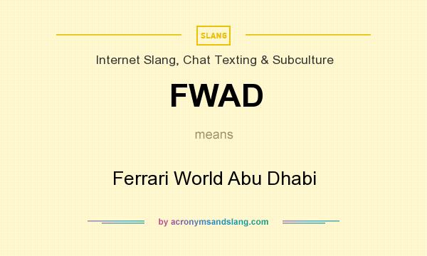 What does FWAD mean? It stands for Ferrari World Abu Dhabi