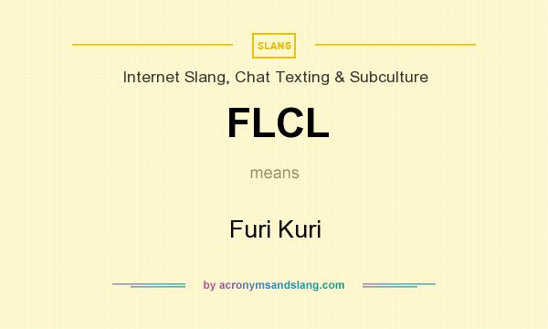 What does FLCL mean? It stands for Furi Kuri