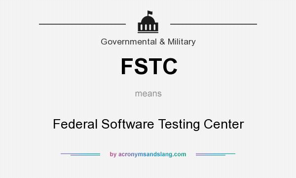 What does FSTC mean? It stands for Federal Software Testing Center