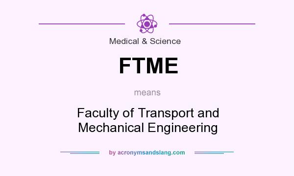 What does FTME mean? It stands for Faculty of Transport and Mechanical Engineering