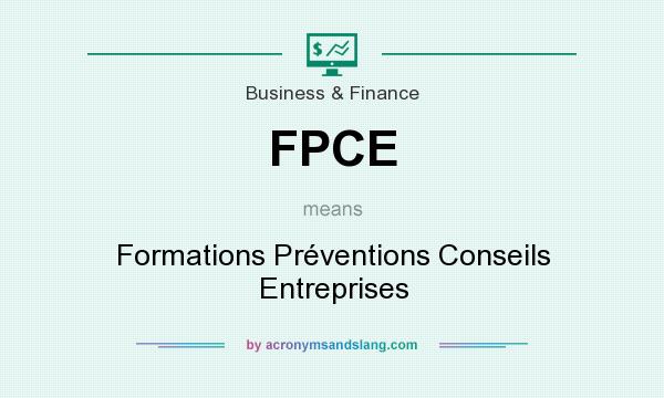 What does FPCE mean? It stands for Formations Préventions Conseils Entreprises