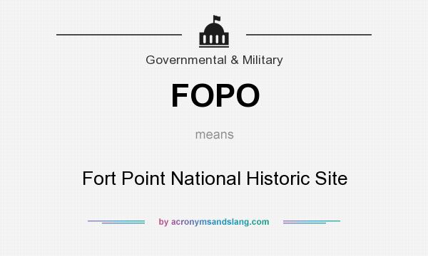 What does FOPO mean? It stands for Fort Point National Historic Site