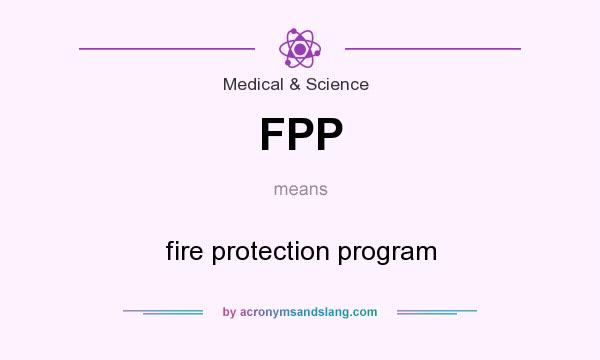 What does FPP mean? It stands for fire protection program