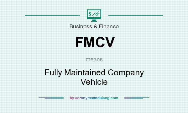 What does FMCV mean? It stands for Fully Maintained Company Vehicle