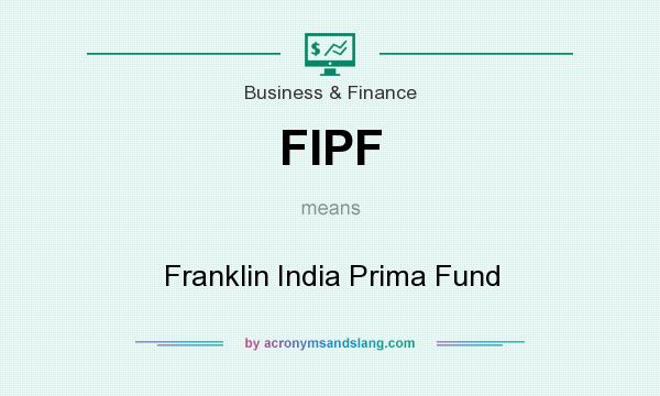 What does FIPF mean? It stands for Franklin India Prima Fund