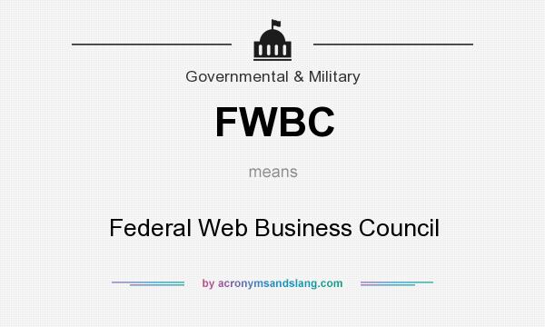What does FWBC mean? It stands for Federal Web Business Council