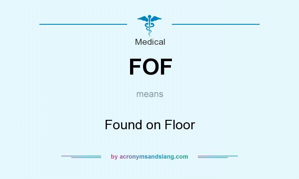 What does FOF mean? It stands for Found on Floor