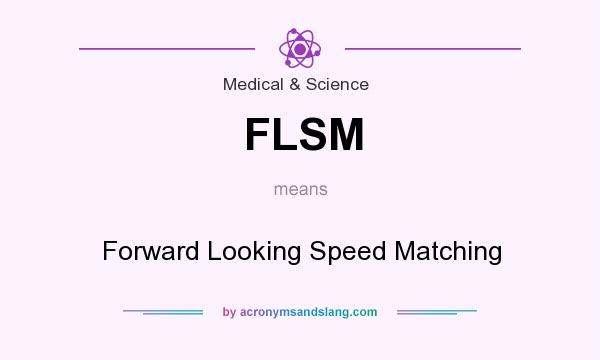 What does FLSM mean? It stands for Forward Looking Speed Matching