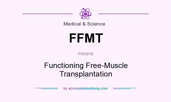 What does FFMT mean? It stands for Functioning Free-Muscle Transplantation