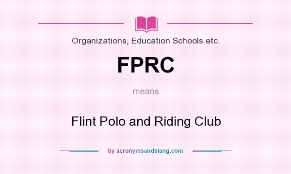 What does FPRC mean? It stands for Flint Polo and Riding Club