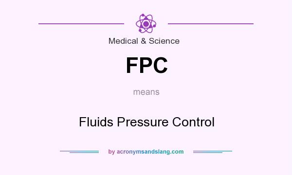 What does FPC mean? It stands for Fluids Pressure Control
