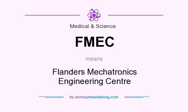 What does FMEC mean? It stands for Flanders Mechatronics Engineering Centre