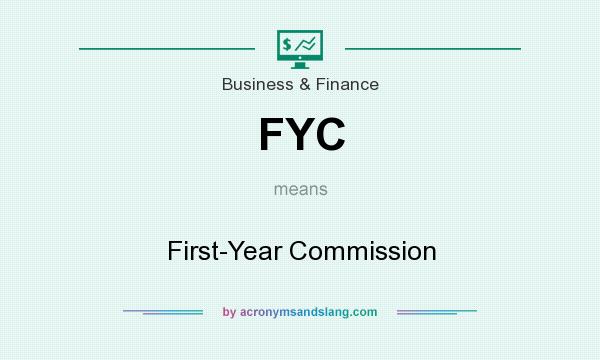 What does FYC mean? It stands for First-Year Commission