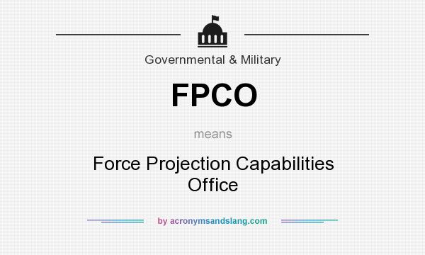What does FPCO mean? It stands for Force Projection Capabilities Office