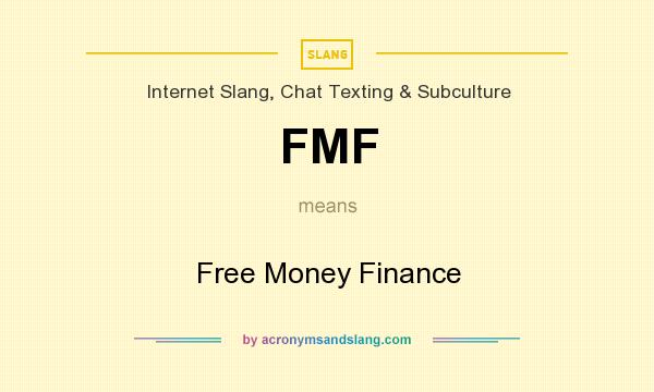 What does FMF mean? It stands for Free Money Finance