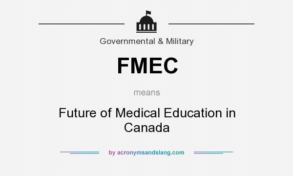 What does FMEC mean? It stands for Future of Medical Education in Canada