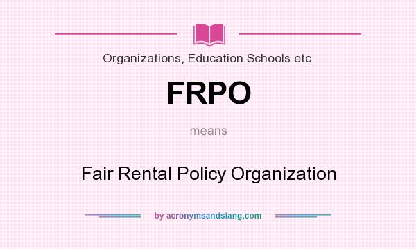What does FRPO mean? It stands for Fair Rental Policy Organization