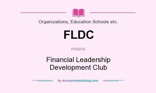 What does FLDC mean? It stands for Financial Leadership Development Club
