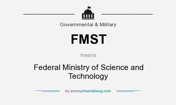 What does FMST mean? It stands for Federal Ministry of Science and Technology