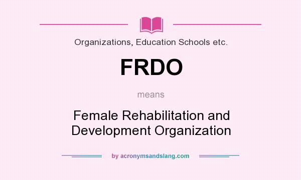 What does FRDO mean? It stands for Female Rehabilitation and Development Organization
