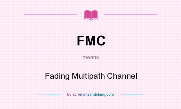 What does FMC mean? It stands for Fading Multipath Channel