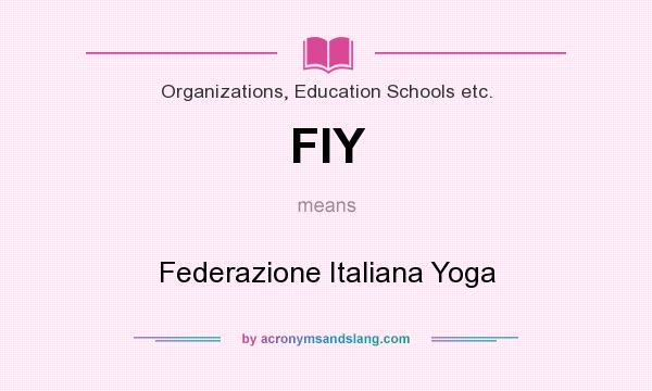 What does FIY mean? It stands for Federazione Italiana Yoga