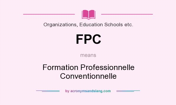 What does FPC mean? It stands for Formation Professionnelle Conventionnelle