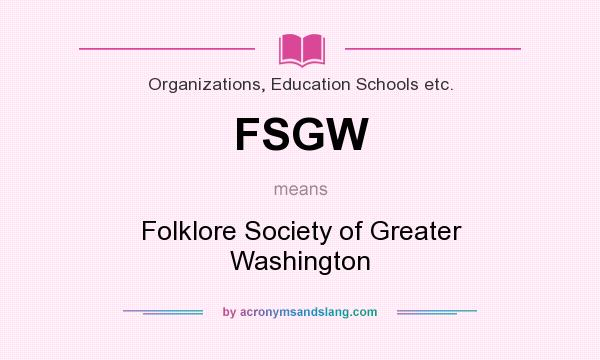 What does FSGW mean? It stands for Folklore Society of Greater Washington
