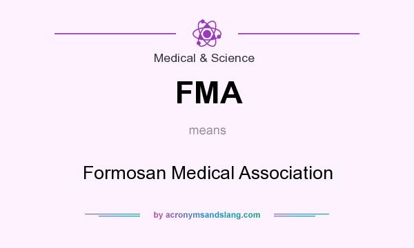 What does FMA mean? It stands for Formosan Medical Association