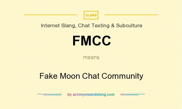 What does FMCC mean? It stands for Fake Moon Chat Community
