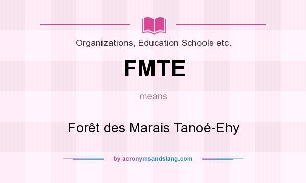 What does FMTE mean? It stands for Forêt des Marais Tanoé-Ehy