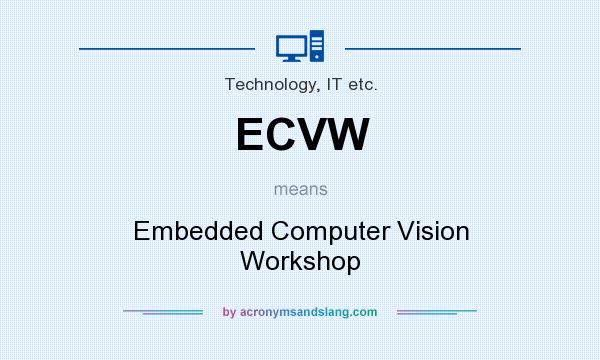 What does ECVW mean? It stands for Embedded Computer Vision Workshop