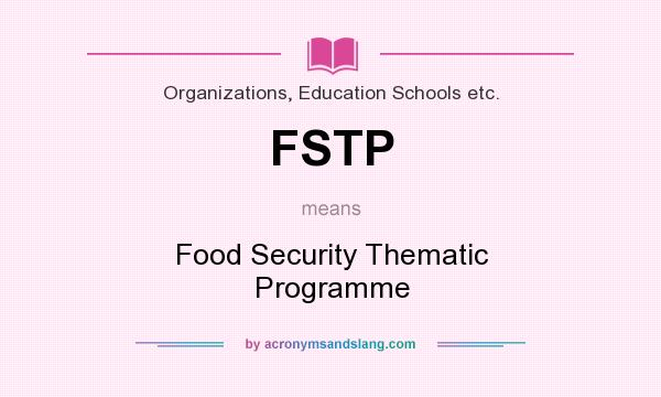 What does FSTP mean? It stands for Food Security Thematic Programme